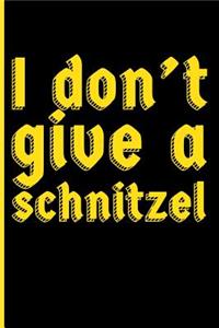 I Don't Give a Schnitzel