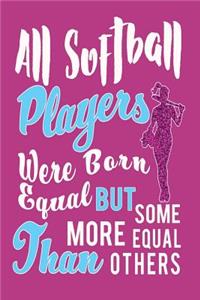 All Softball Players were born equal but some more equal than others