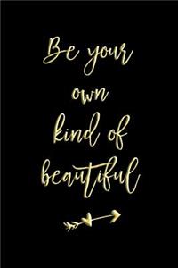 Be Your Own Kind of Beautiful