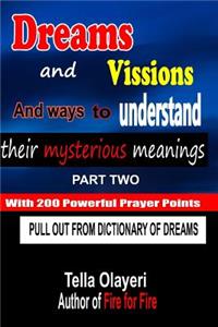 Dreams and Vissions and Ways to Understand Their Mysterious Meanings Part Two