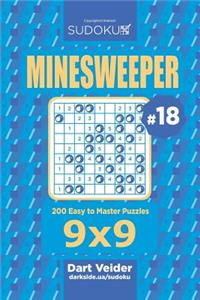 Sudoku Minesweeper - 200 Easy to Master Puzzles 9x9 (Volume 18)