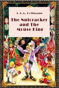 The Nutcracker and The Mouse King (Illustrated)