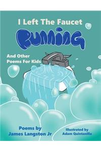I Left the Faucet Running: And Other Poems for Kids