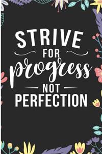 Strive for Progress Not Perfection