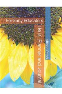 He Is...Planner and Journal: For Early Educators