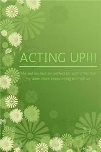 Acting up