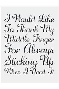 I Would Like to Thank My Middle Finger for Always Sticking Up for Me When I Need It