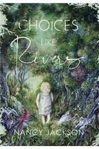 Choices Like Rivers