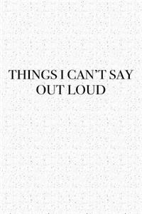 Things I Can't Say Out Loud