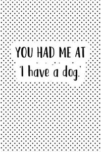 You Had Me at I Have a Dog