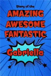 Diary of the Amazing Awesome Fantastic Gabriella