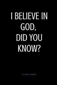 I belive in God, did You know?