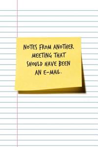 Notes from Another Meeting That Should Have Been an Email