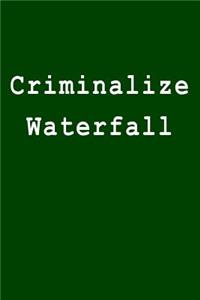 Criminalize Waterfall
