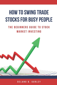 How To Swing Trade Stocks For Busy People