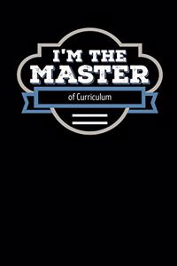 I'm the Master of Curriculum