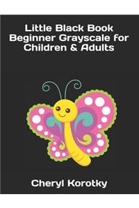 Little Black Book Beginner Grayscale for Children & Adults