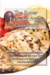 The Super Easy Air Fryer Cookbook