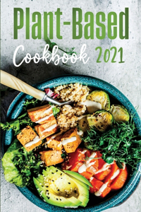 Plant-Based Diet Cookbook 2021