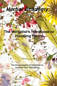 Herbalist's Handbook to Handling Herbs