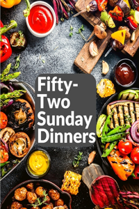 Fifty-Two Sunday Dinners