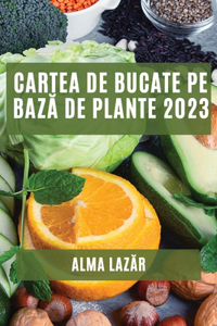 Cartea de Bucate pe bază de Plante 2023