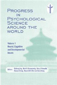 Progress in Psychological Science Around the World. Volume 1 Neural, Cognitive and Developmental Issues.