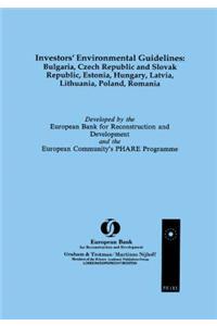 Investors' Environmental Guidelines: Bulgaria, Czech Republic and Slovak Republic, Estonia, Hungary, Latvia, Lithuania, Poland, Romania