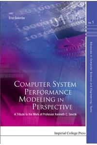 Computer System Performance Modeling in Perspective: A Tribute to the Work of Prof Kenneth C Sevcik