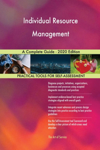 Individual Resource Management A Complete Guide - 2020 Edition