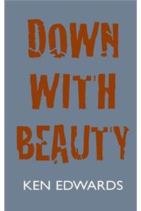 Down with Beauty