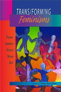 Trans/forming Feminisms: Trans/Feminist Voices Speak Out