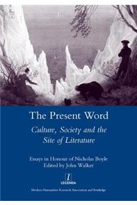 The Present Word. Culture, Society and the Site of Literature