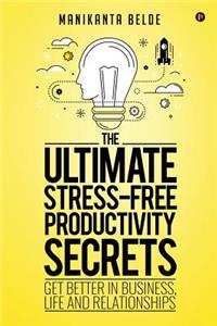 Ultimate Stress-Free Productivity Secrets