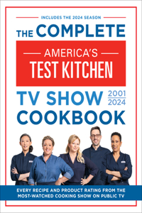 Complete America's Test Kitchen TV Show Cookbook 2001-2024