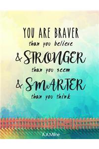 You Are Braver Than You Believe and Stronger Than You Seem and Smarter Than You