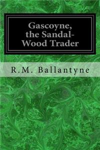 Gascoyne, the Sandal-Wood Trader