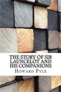 The Story of Sir Launcelot and His Companions