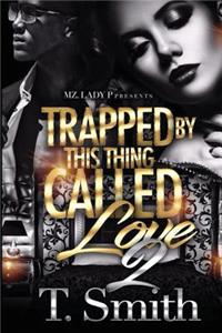 Trapped By This Thing Called Love 2