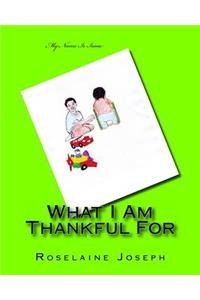 What I Am Thankful For