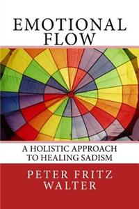 Emotional Flow: A Holistic Approach to Healing Sadism