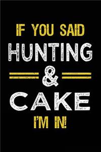 If You Said Hunting & Cake I'm In