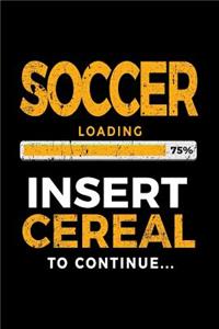 Soccer Loading 75% Insert Cereal To Continue