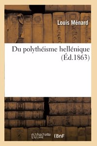 Du Polythéisme Hellénique