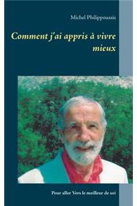 Comment j'Ai Appris À Vivre Mieux