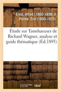 Étude Sur Tannhaeuser de Richard Wagner, Analyse Et Guide Thématique