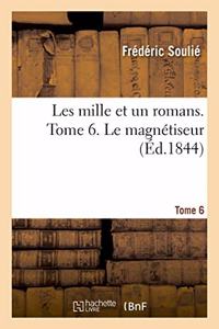 Les Mille Et Un Romans. Tome 6. Le Magnétiseur