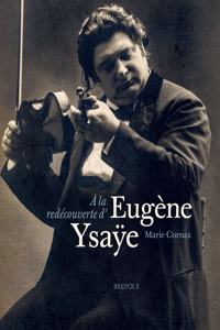 a la Redecouverte d'Eugene Ysaye