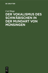 Der Vokalismus Des Schwäbischen in Der Mundart Von Münsingen
