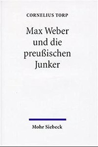 Max Weber Und Die Preussischen Junker